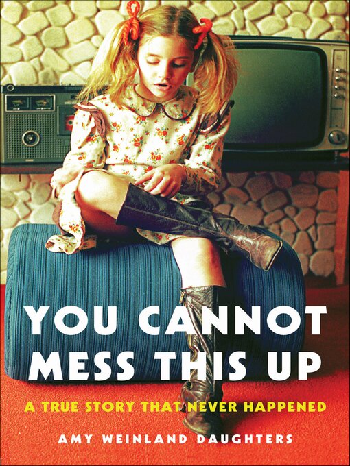 Title details for You Cannot Mess This Up by Amy Weinland Daughters - Wait list